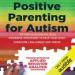 Positive Parenting for Autism