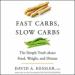Fast Carbs, Slow Carbs