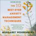 The 10 Best-Ever Anxiety Management Techniques