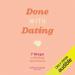 Done with Dating: 7 Steps to Finding Your Person