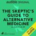 The Skeptic's Guide to Alternative Medicine