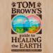 Tom Brown's Guide to Healing the Earth