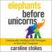 Elephants Before Unicorns