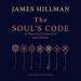 The Soul's Code: In Search of Character and Calling