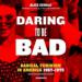 Daring to Be Bad