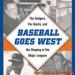 Baseball Goes West