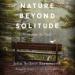 Nature Beyond Solitude: Notes from the Field