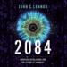 2084: Artificial Intelligence and the Future of Humanity