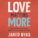 Love Matters More