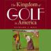 The Kingdom of Golf in America