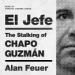 El Jefe: The Stalking of Chapo Guzman