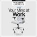 9 to 5: Your Mind at Work