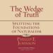 The Wedge of Truth: Splitting the Foundations of Naturalism