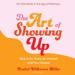 The Art of Showing Up