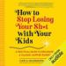 How to Stop Losing Your Sh*t with Your Kids