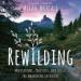 Rewilding: Meditations, Practices, and Skills for Awakening in Nature