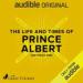The Life and Times of Prince Albert