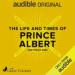 The Life and Times of Prince Albert