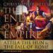 The End of Empire: Attila the Hun & the Fall of Rome
