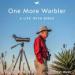 One More Warbler: A Life with Birds