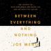 Between Everything and Nothing