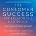 The Customer Success Professional's Handbook