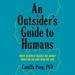 An Outsider's Guide to Humans