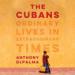 The Cubans: Ordinary Lives in Extraordinary Times