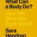 What Can a Body Do?: How We Meet the Built World