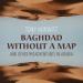 Baghdad Without a Map and Other Misadventures in Arabia