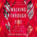 Walking Through Fire: A Memoir of Loss and Redemption