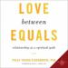 Love Between Equals: Relationship as a Spiritual Path