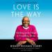 Love Is the Way: Holding on to Hope in Troubling Times