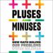 Pluses and Minuses: How Math Solves Our Problems