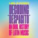 Decoding Despacito: An Oral History of Latin Music