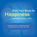 Train Your Brain for Happiness