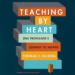 Teaching by Heart: One Professor's Journey to Inspire