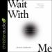 Wait with Me: Meeting God in Loneliness