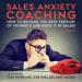Sales Anxiety Coaching
