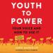 Youth to Power: Your Voice and How to Use It