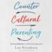 Countercultural Parenting