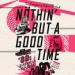 Nothin' but a Good Time