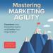 Mastering Marketing Agility
