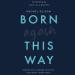 Born Again This Way