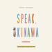 Speak, Okinawa