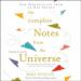 The Complete Notes from the Universe