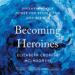 Becoming Heroines