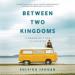 Between Two Kingdoms: A Memoir of a Life Interrupted