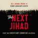 The Next Jihad: Stop the Christian Genocide in Africa