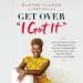 Get Over 'I Got It'